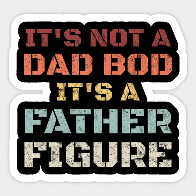 Mens Retro Its Not A Dad Bod Its A Father Figure Fathers Day Gift T shirt Sticker by Tisine